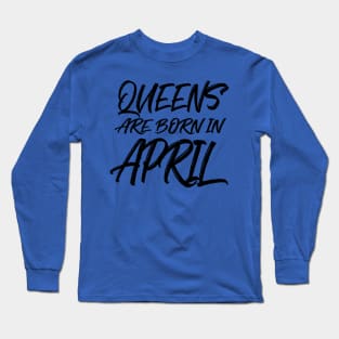 Queens are born in April Long Sleeve T-Shirt